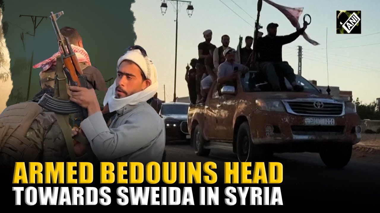 Armed Bedouin tribesmen move towards Druze dominated Sweida post-violence | Syria