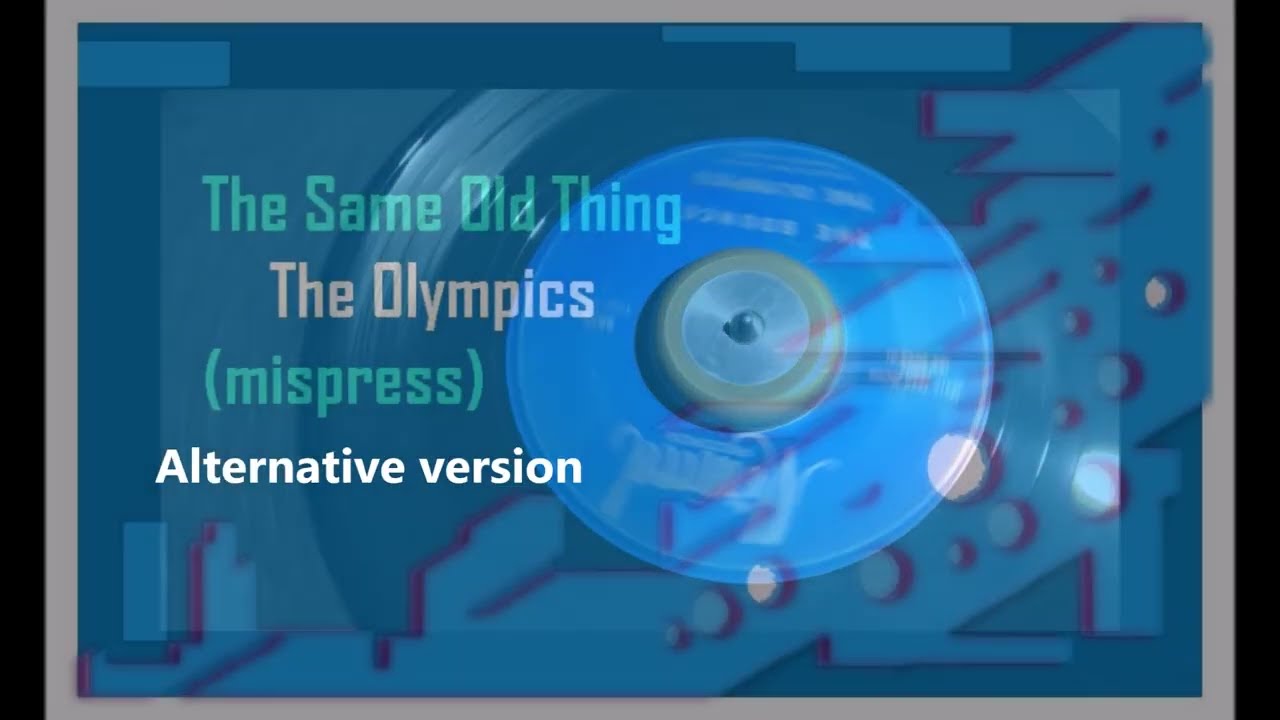 The Same Old Thing (alternate version mispress) ~ The Olympics