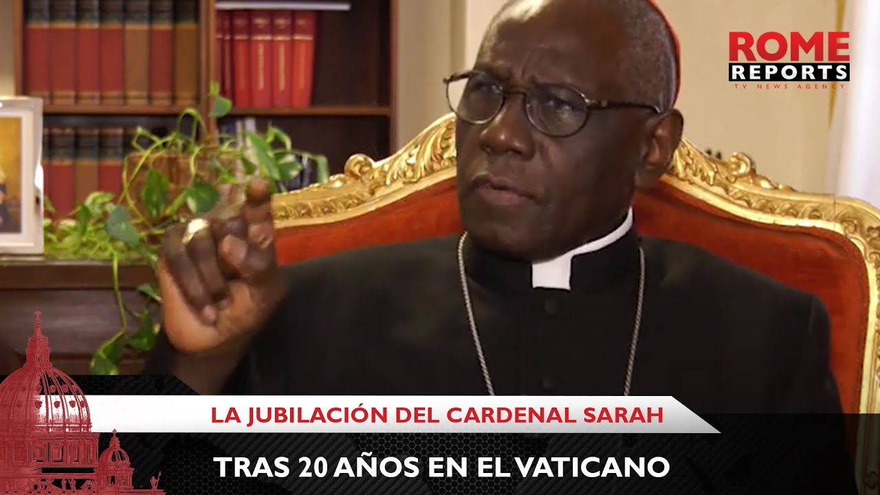La jubilación del cardenal Sarah tras 20 años en el Vaticano