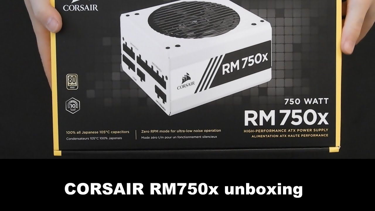 Corsair RM750x unboxing