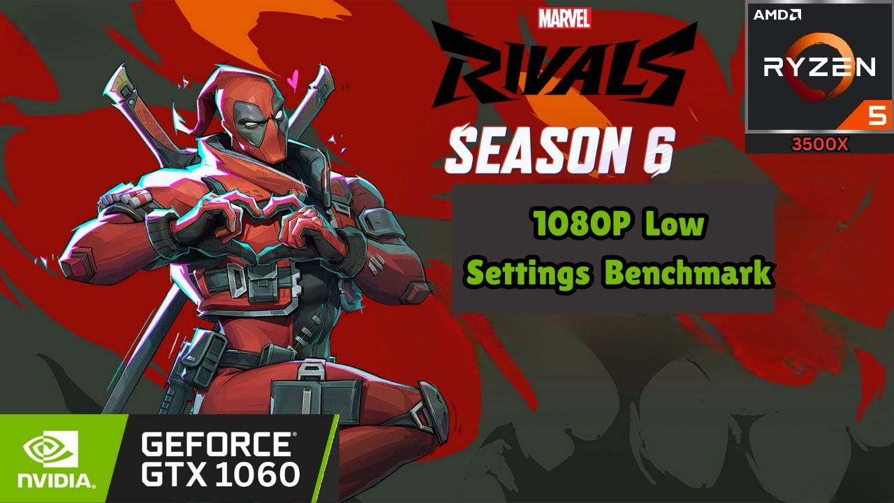 Marvel Rivals Season 6 | GTX 1060 6GB | Ryzen 5 3500X |  Low Settings | 1080P