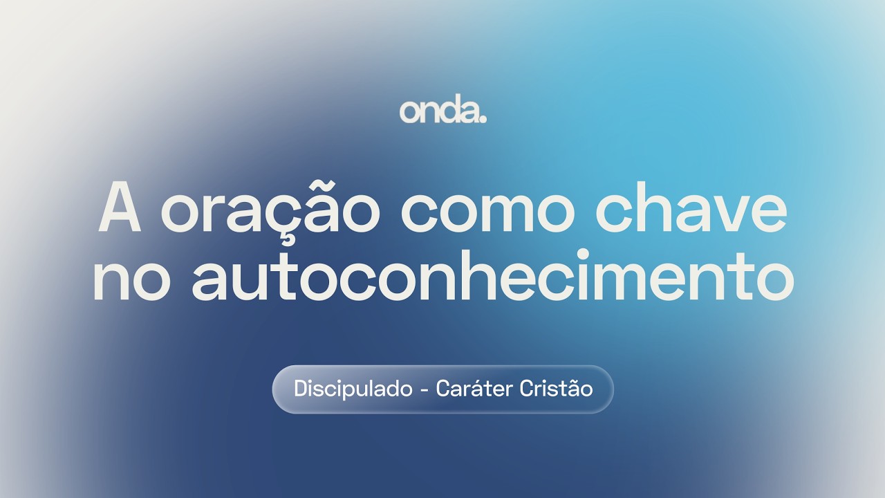 A oração como chave no autoconhecimento I Apostila 3 - Caráter Cristão I Lição #4
