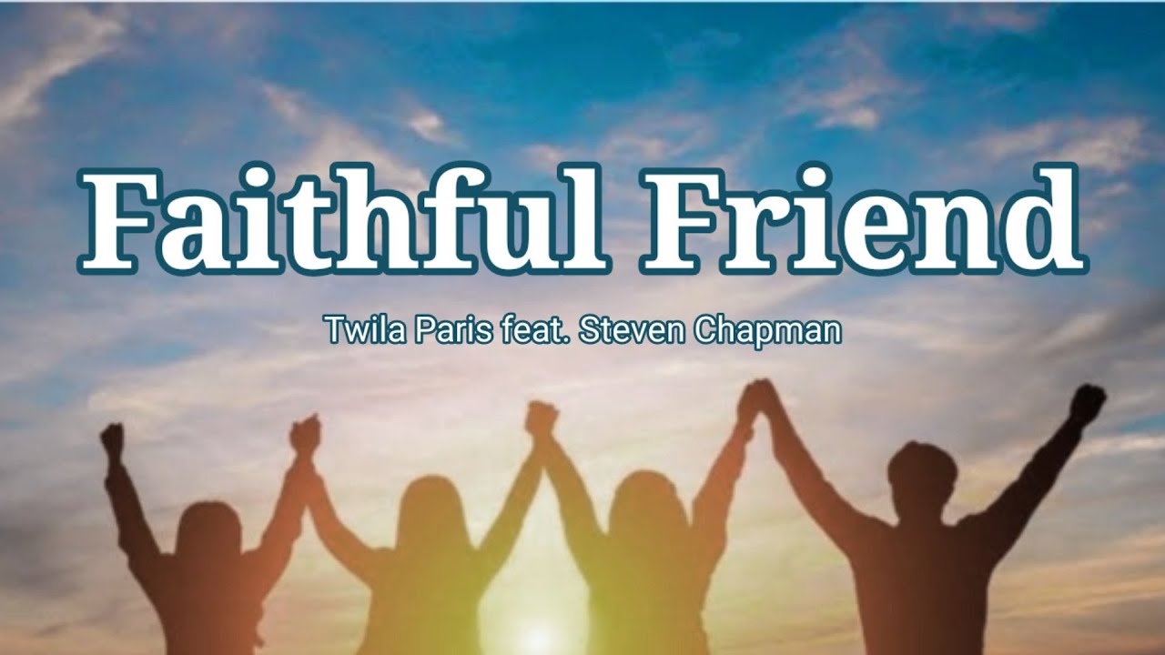 Faithful Friend  by Twila Paris feat. Steven Chapman (Lyric Video)