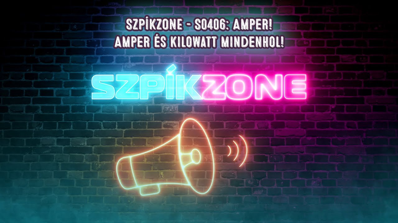 Szp&iacute;kzone S04E06: Amper! Amper &eacute;s kilowatt mindenhol!