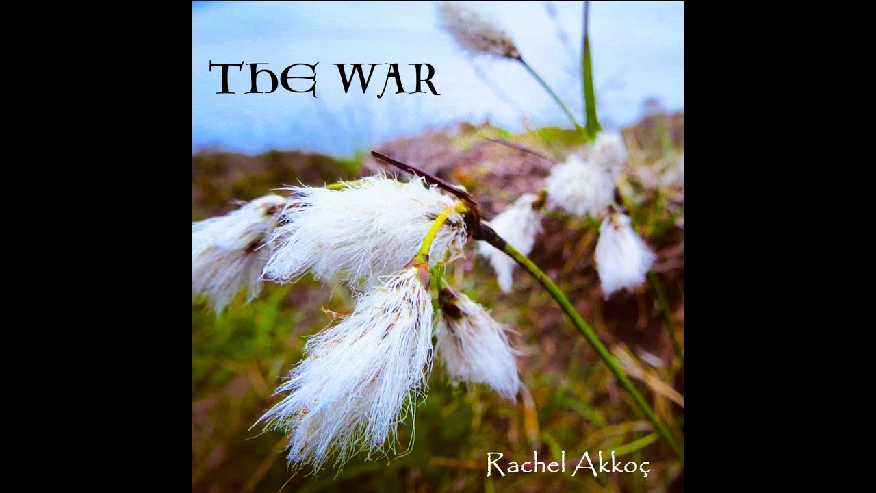 The War - Rachel Akkoç (feat. Amy Meehan & Moya Brennan)