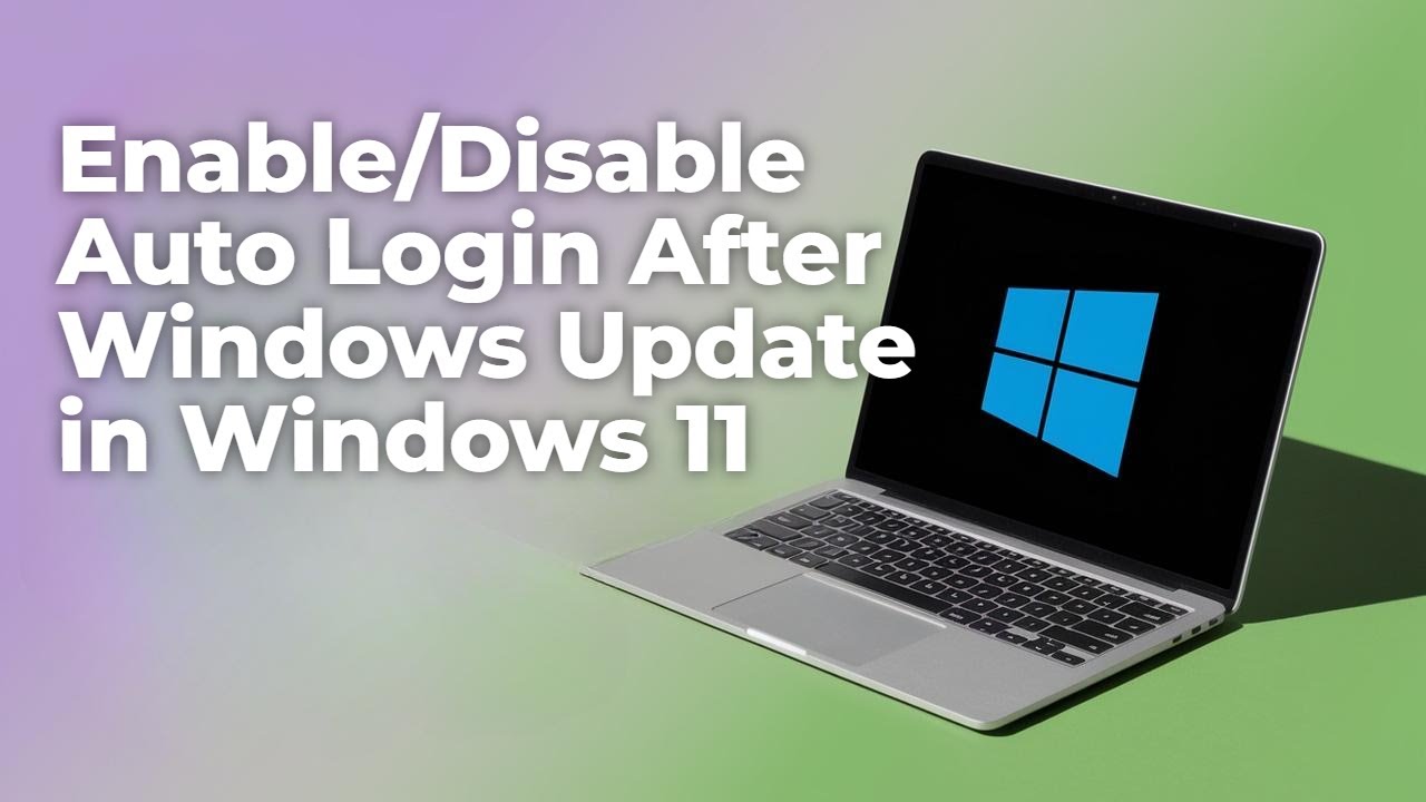 How to Enable or Disable Auto Login After Windows Update in Windows 11