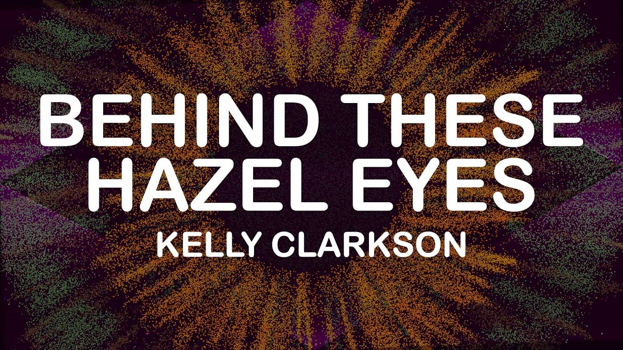 Kelly Clarkson - Behind These Hazel Eyes (Lyrics / Lyric Video)