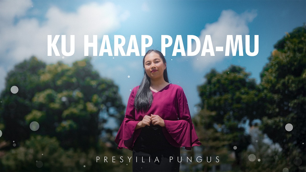 Presyilia Pungus - Ku Harap Pada-Mu [Lagu Kristen]