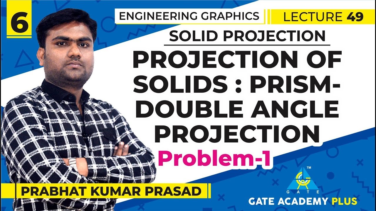 Engg Graphics | Module 3 Projection of Solids : Prism-Double Angle Projection Problem 1 (Lecture 49)