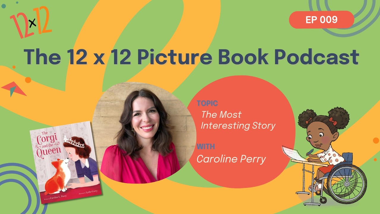12 x 12 Picture Book Podcast 009: Caroline Perry - The Most Interesting Story