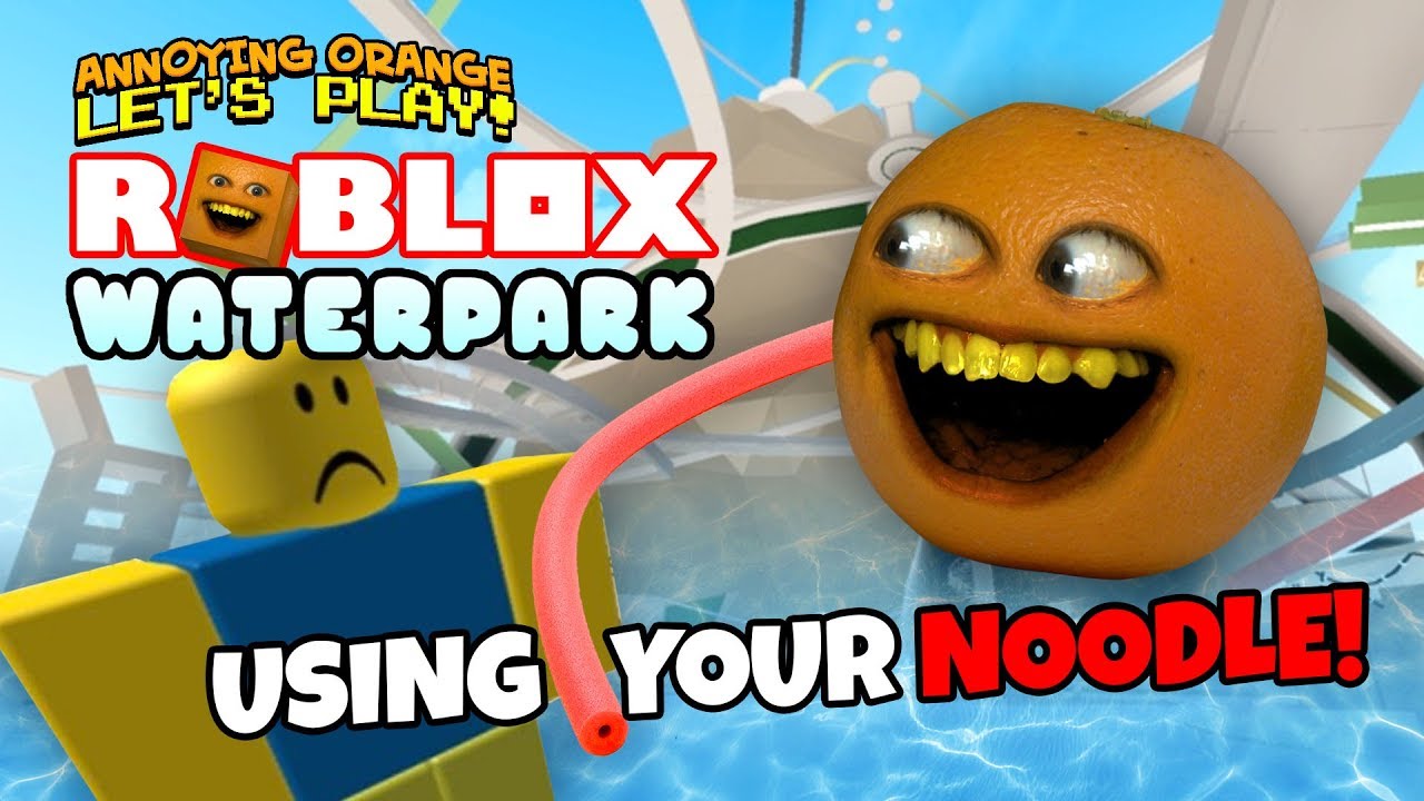 Roblox: Waterpark - USING YOUR NOODLE! [Annoying Orange Plays]