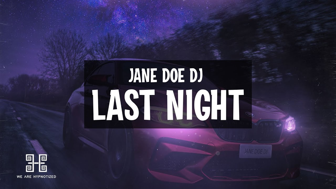Jane Doe Dj - Last Night | We Are Hypnotized Release