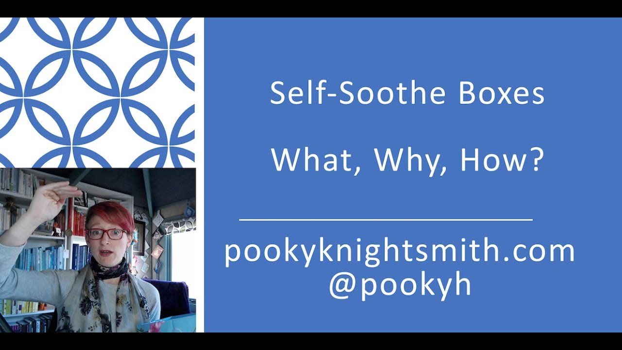 Self-Soothe Boxes - what, why, how?