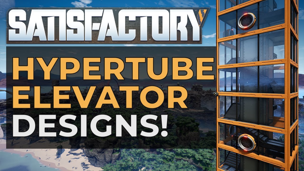 Satisfactory Hypertube Elevator Guide | 3 EFFICIENT Elevator Designs for your Factory!