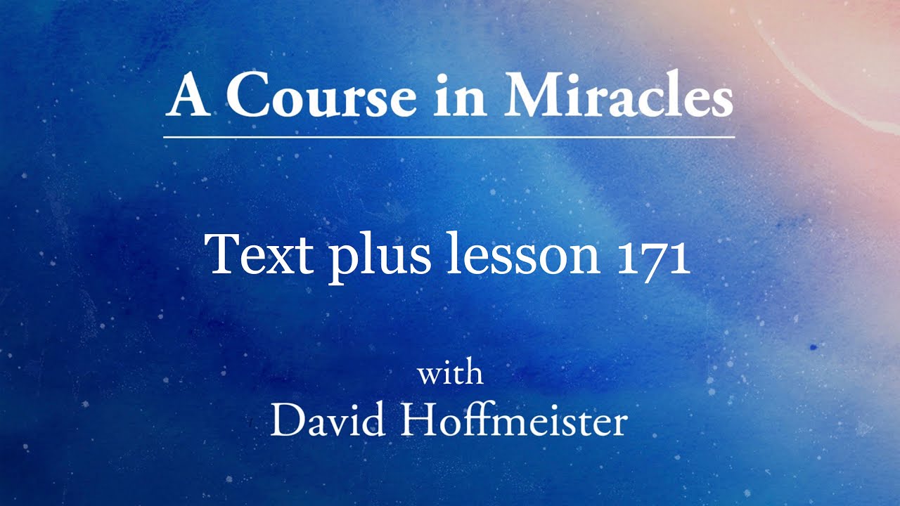 Уроки ACIM — 171 плюс текст из главы 21 Дэвида Хоффмайстера — Курс чудес