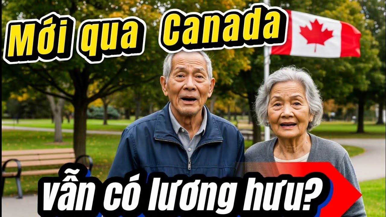 Người mới qua Canada: Lương hưu và điều kiện cư trú
