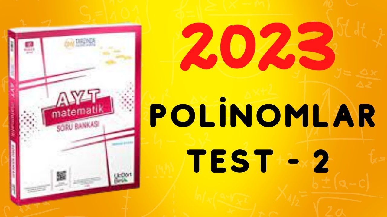 2023 | 345 AYT MATEMATİK SORU BANKASI ÇÖZÜMLERİ | POLİNOMLAR TEST 2