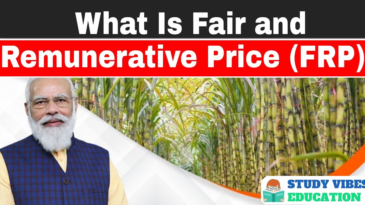 What Is Fair and Remunerative Price (FRP) ?????