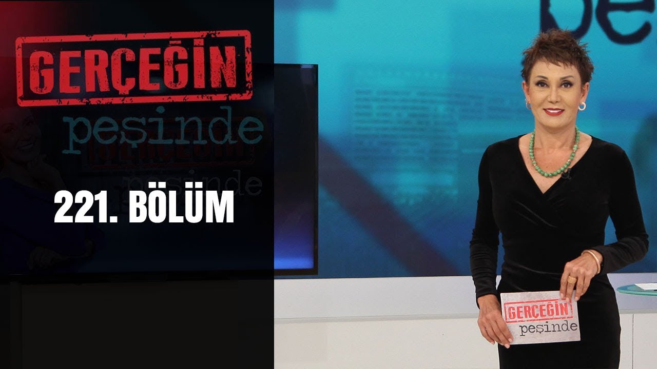 Gerçeğin Peşinde 221. Bölüm