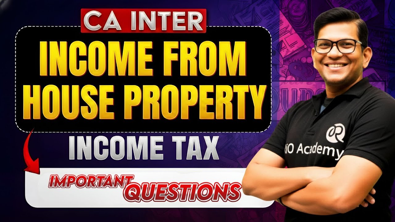 CA-Intermediate Income Tax | Income from House property  Part-3 |  Complete Explanation