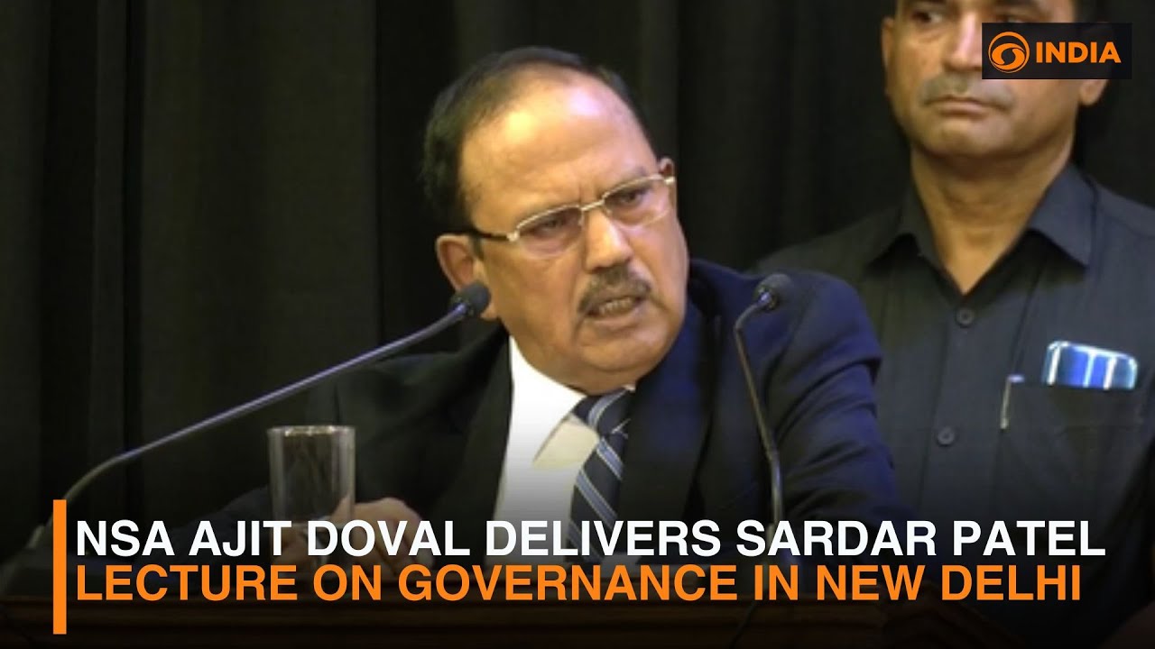 NSA Ajit Doval Delivers Sardar Patel Lecture on Governance in New Delhi