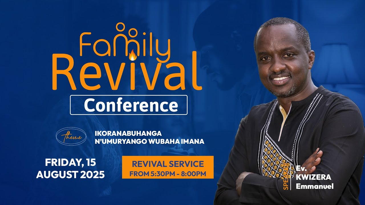 FAMILY REVIVAL CONFERENCE DAY 6 // 15.08.2025 // With Ev. Emmanuel KWIZERA