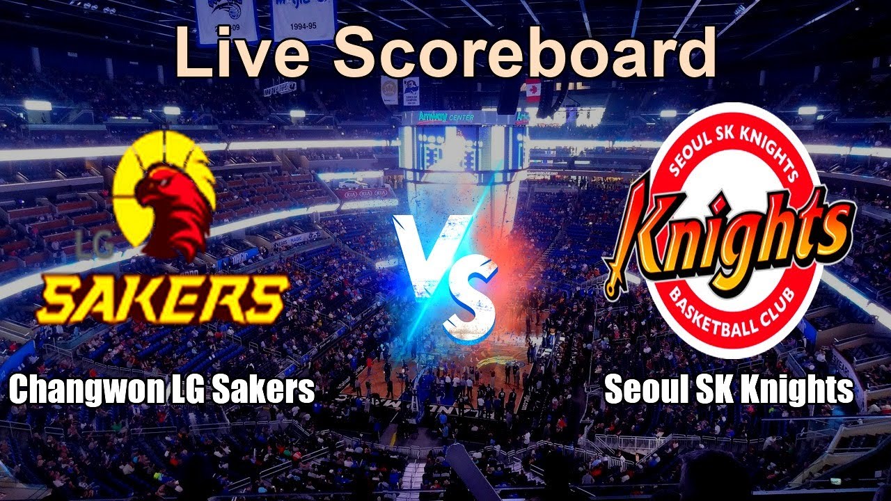 Changwon LG Sakers vs Seoul SK Knights Live Score - South Korea Korean Basketball League