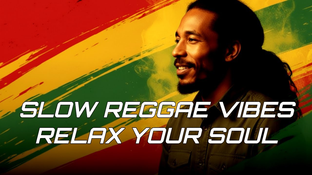 The Most Relaxing SLOW Reggae Ever 🌴 Chill Vibes That Calm Your Soul & Mind