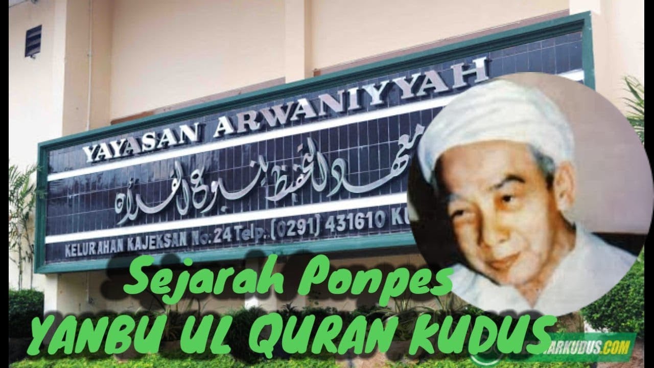 ASAL NAMA DAN SEJARAH PONPES YANBUUL QURAN KUDUS