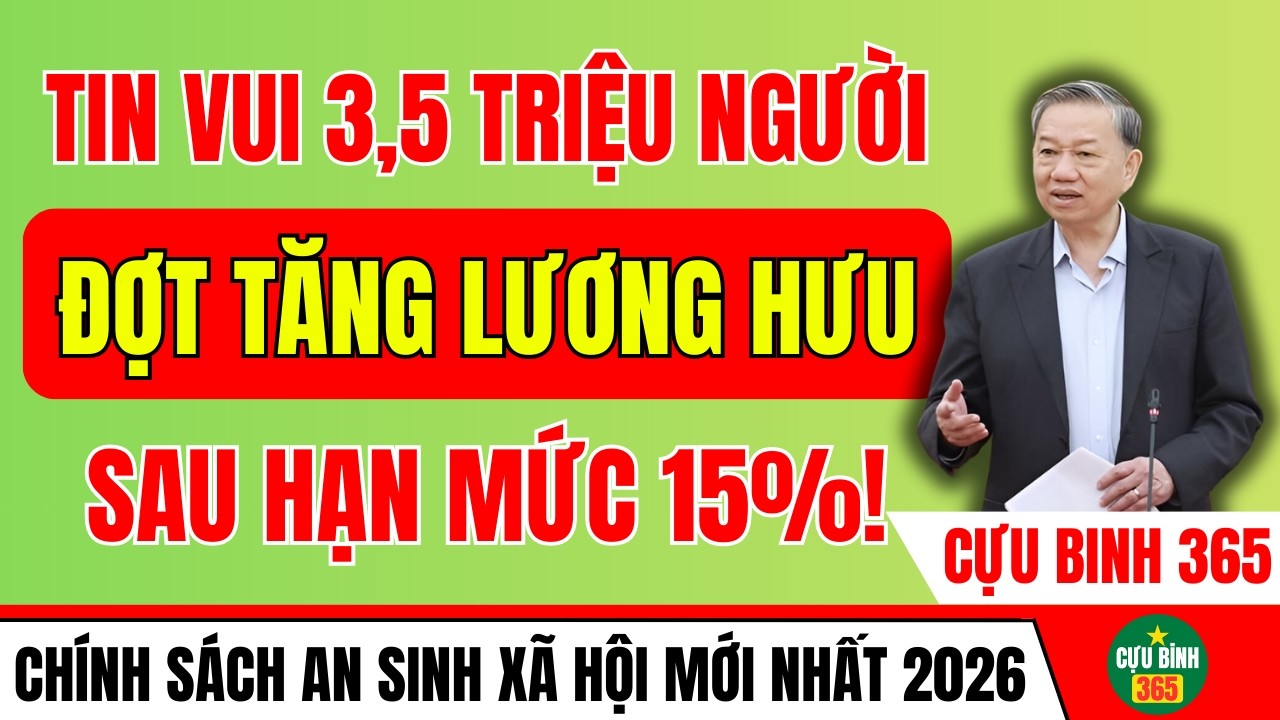 TIN VUI CHO 3,5 TRIỆU NGƯỜI: ĐỢT TĂNG LƯƠNG HƯU KẾ TIẾP SAU MỨC 15% SẮP TRIỂN KHAI!