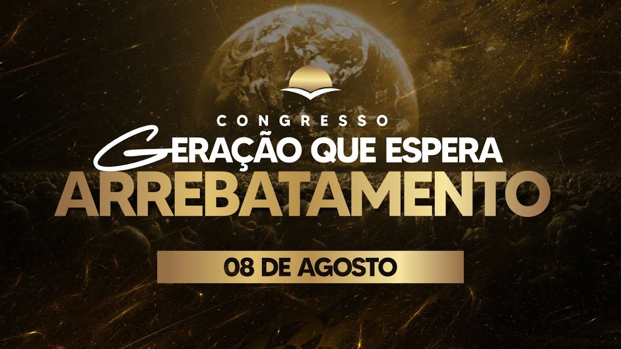 1° DIA CONGRESSO GERAÇÃO QUE ESPERA O ARREBATAMENTO - (NOITE-08-08-2025) MISSIONÁRIO MIGUEL OLIVEIRA