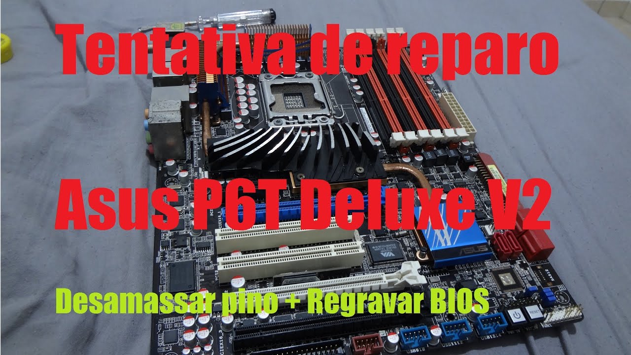 Tentativa de reparo Asus P6T Deluxe V2 socket 1366