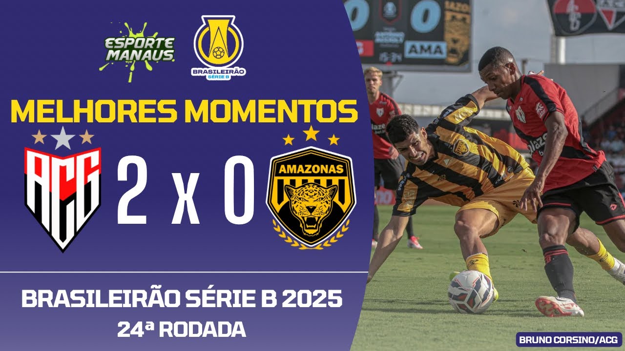 ATLÉTICO-GO 2 X 0 AMAZONAS | MELHORES MOMENTOS | 24ª RODADA DO BRASILEIRÃO SÉRIE B 2025