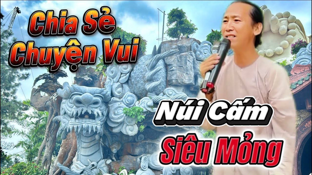 🍀 Núi Cấm - Siêu Mỏng : cùng Đoàn Du Sơn chia sẻ Tình Đời Ý Đạo kể chuyện vui cùng với bà con😊