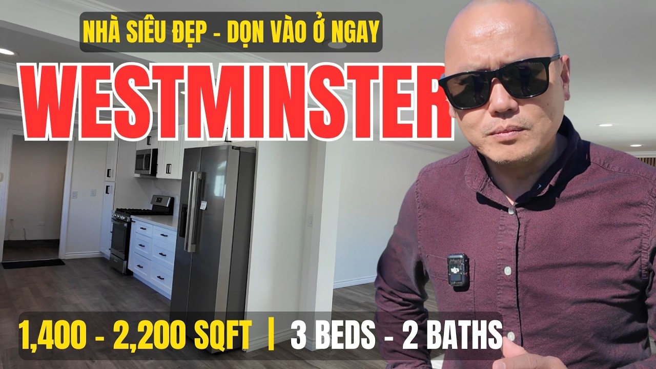 NHÀ SIÊU ĐẸP – DỌN VÀO Ở NGAY TẠI WESTMINSTER | 3 PHÒNG NGỦ – 2 PHÒNG TẮM | 1,400 – 2,200 SQFT