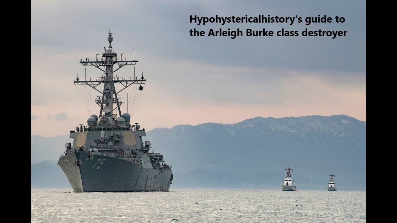 Hypohystericalhistory's guide to the Arleigh Burke class destroyer