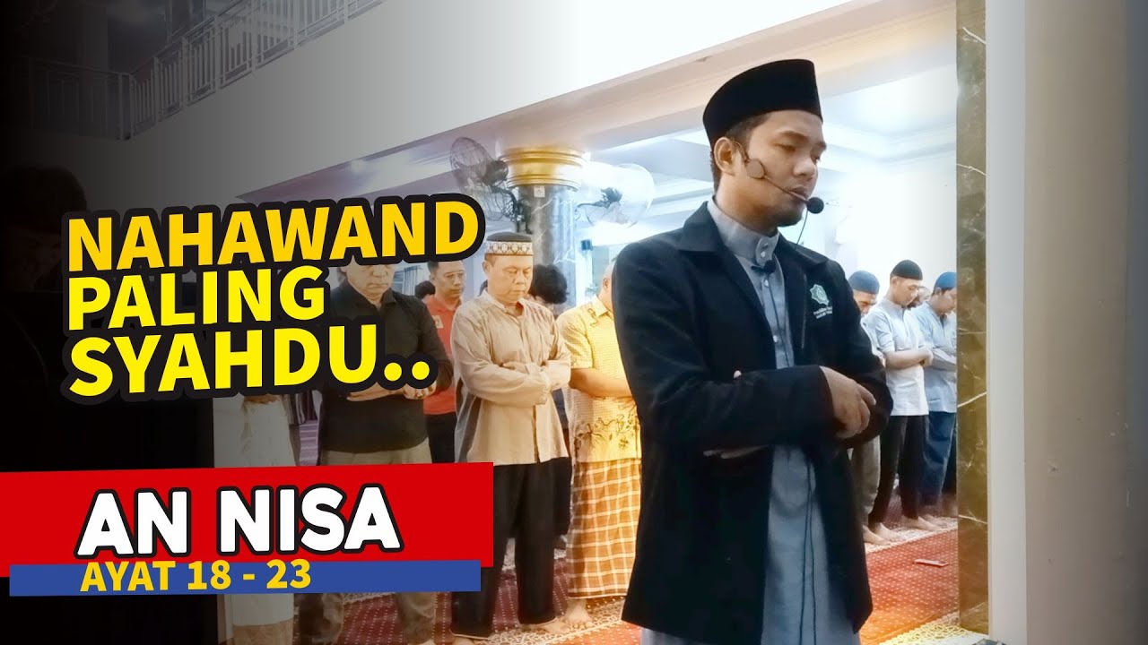 NAHAWAND PALING syahdu, Temponya PAS.. | AN NISA 18-23 Imam Qiyamullail  Ustadz Shidqi Abu usamah