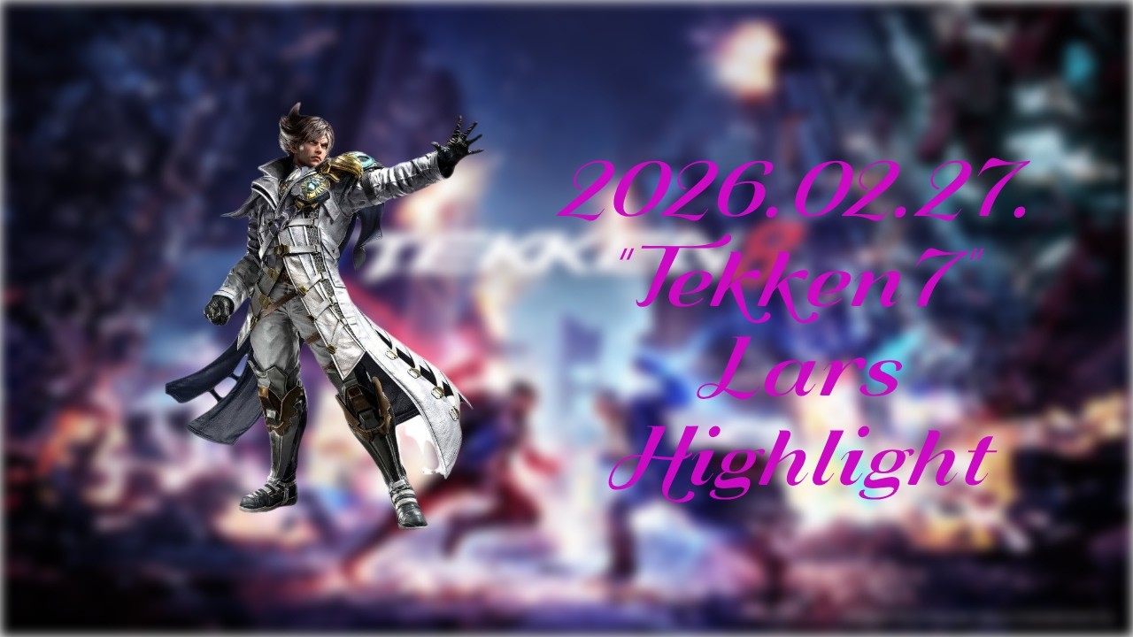 [Tekken7] 260227 Highlight