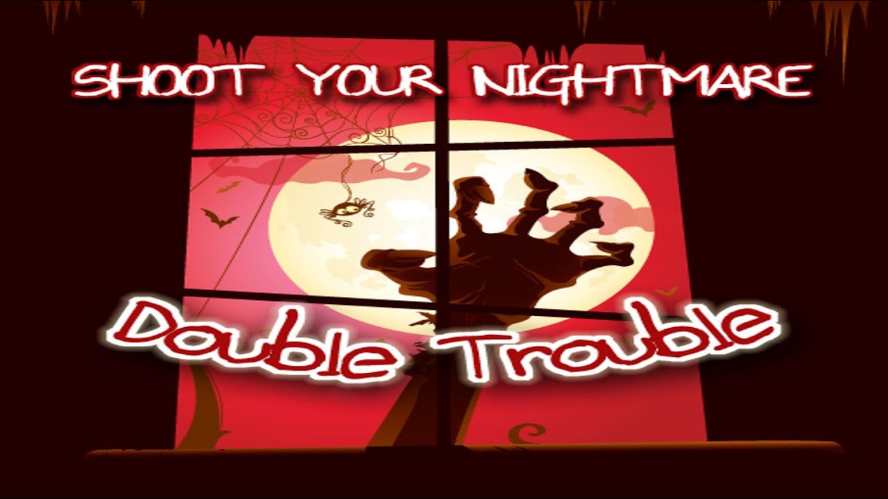 Shoot Your Nightmare-Double Trouble - Android