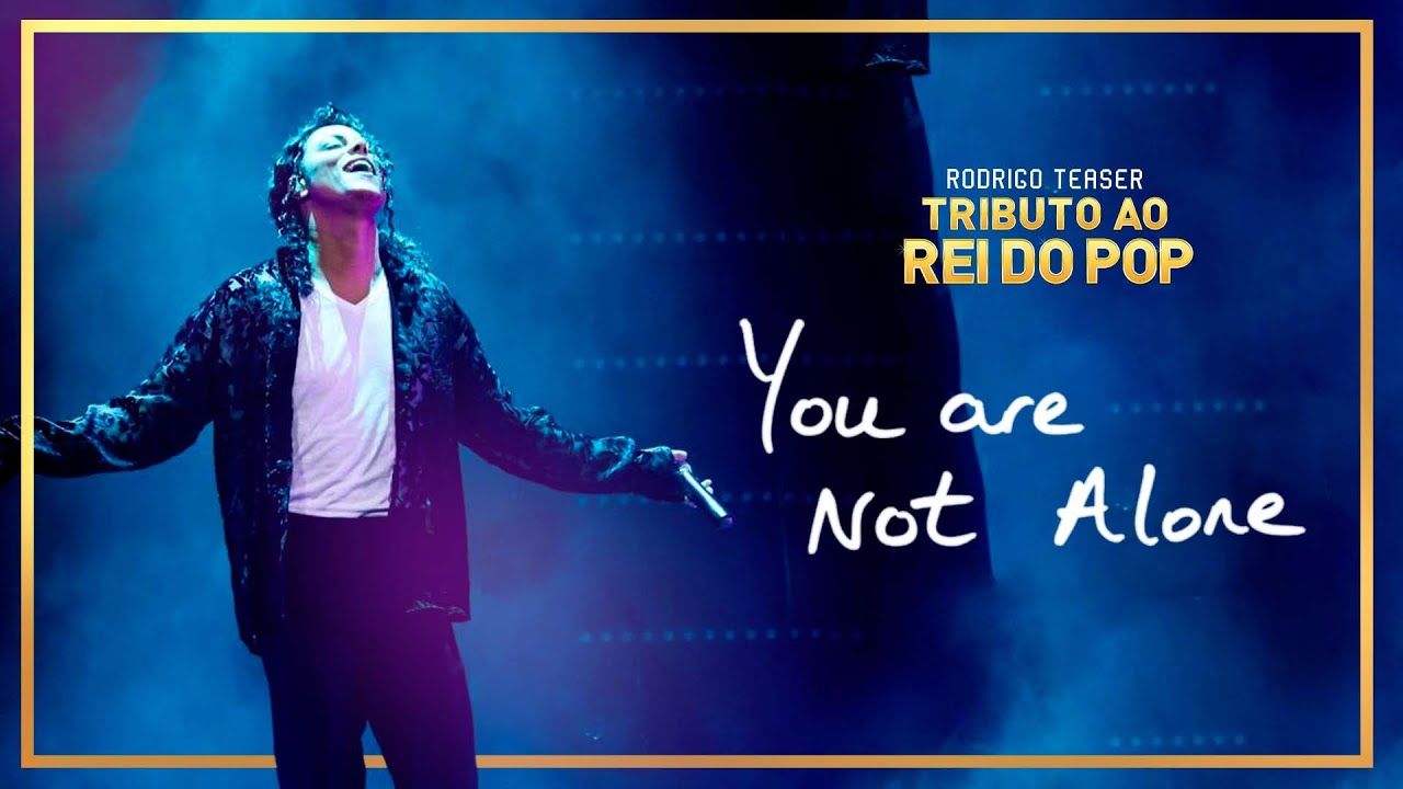 YOU ARE NOT ALONE | TRIBUTO AO REI DO POP | RODRIGO TEASER