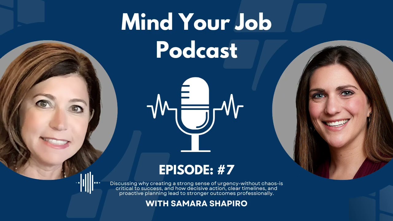 Mind Your Job - Episode 7 - Sense Of Urgency