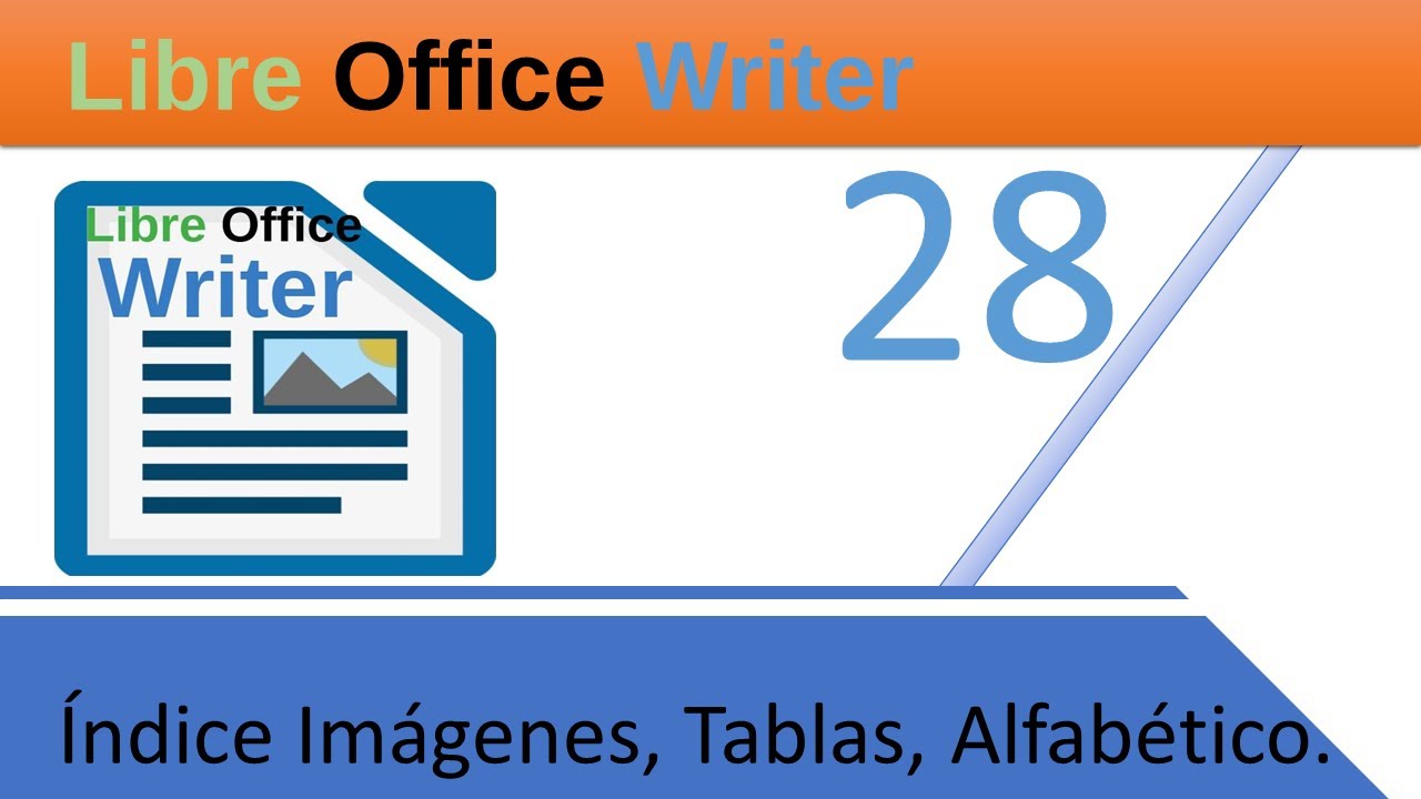 Curso Libre Office Writer. Índice Imágenes, Tablas, Alfabético. Vídeo 28.