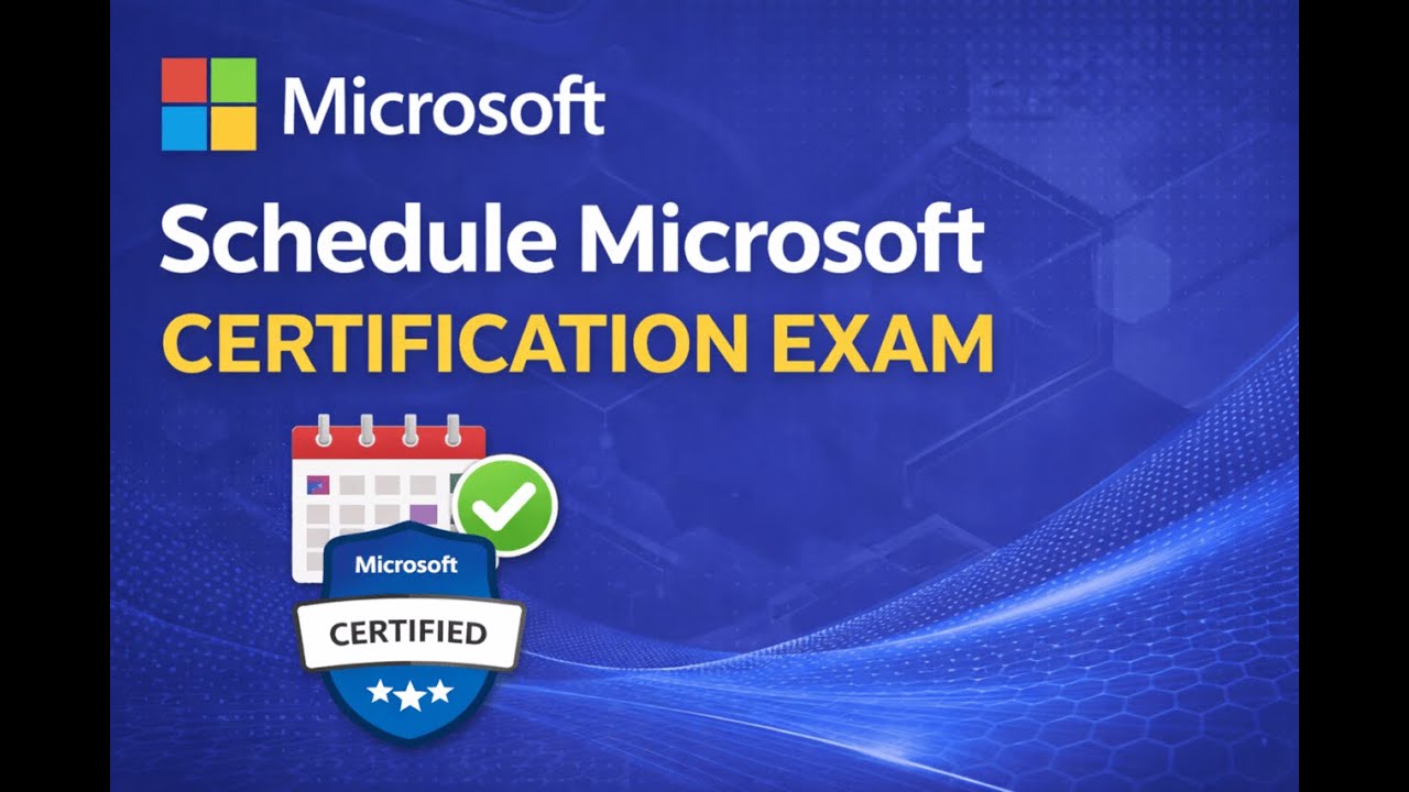 How to Schedule a Microsoft Certification Exam | Step-by-Step Guide