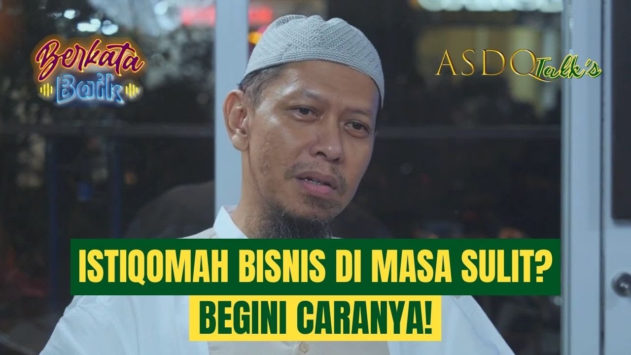 ISTIQOMAH BISNIS DI MASA SULIT? BEGINI CARANYA! | ASDQ Talk's Ust Abu Ihsan Al-Atsary, M.A.