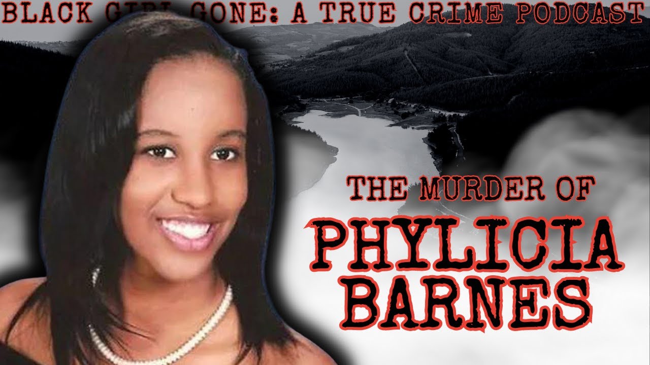 MURDERED: The Murder Of Phylicia Barnes | Black Girl Gone: A True Crime Podcast