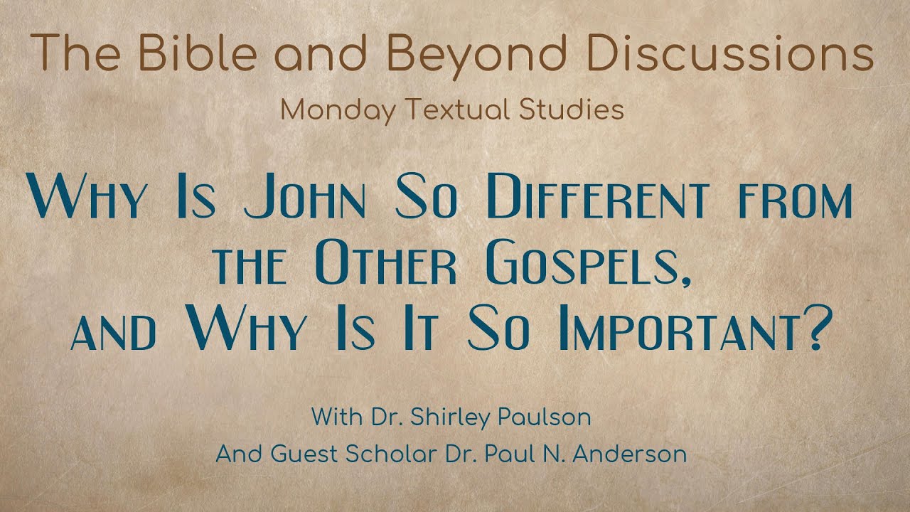 Why Is John So Different from the Other Gospels, and Why Is It So Important?