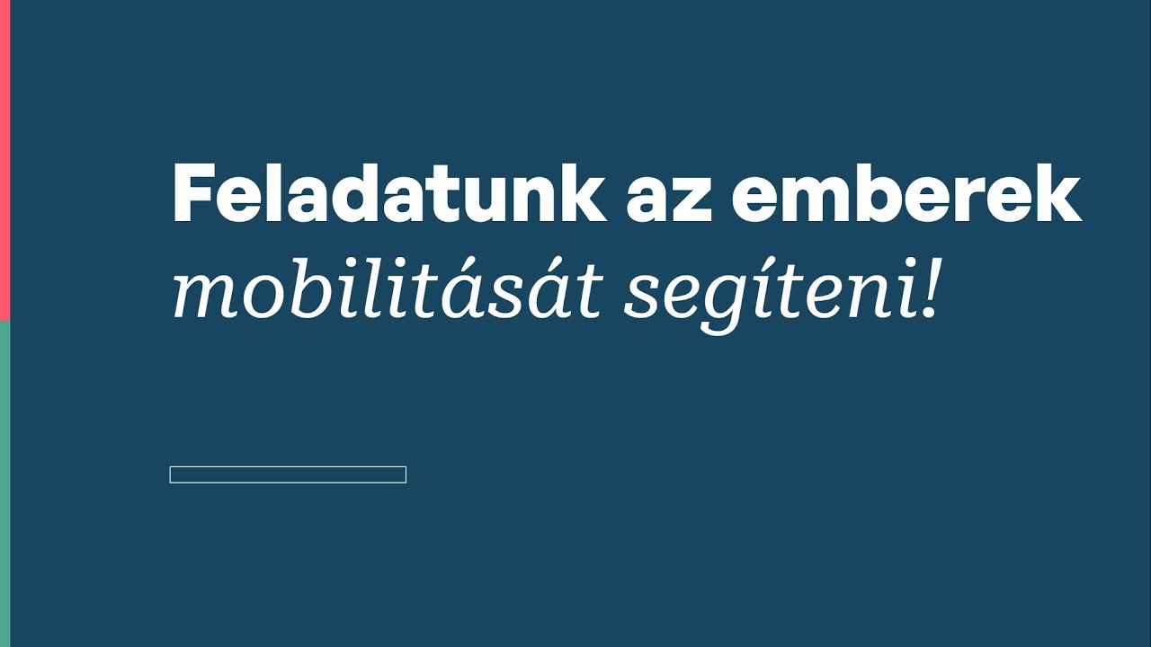 Feladatunk az emberek mobilitását segíteni!
