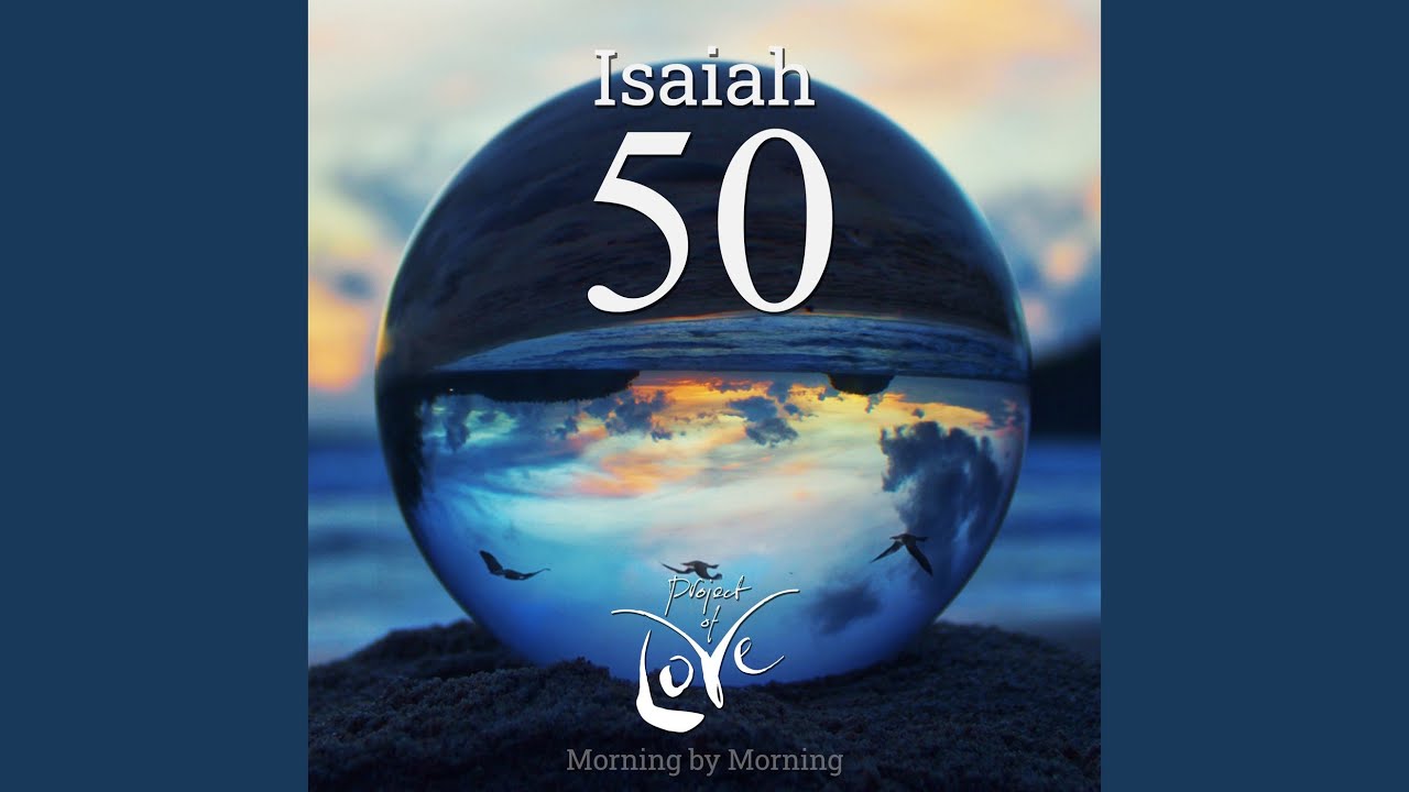 Isaiah 50 - Morning by Morning