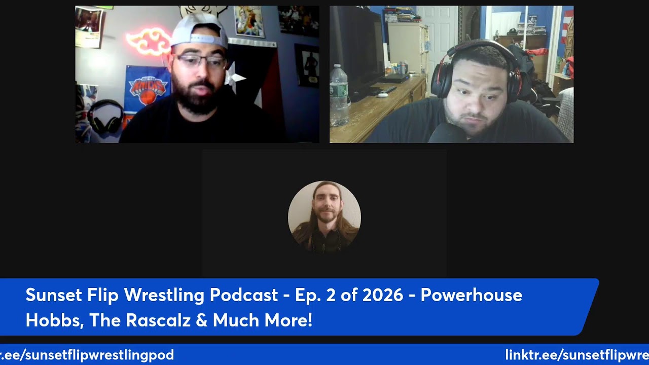 Sunset Flip Wrestling Podcast - Ep. 2 of 2026 - Powerhouse Hobbs, The Rascalz & Much More!