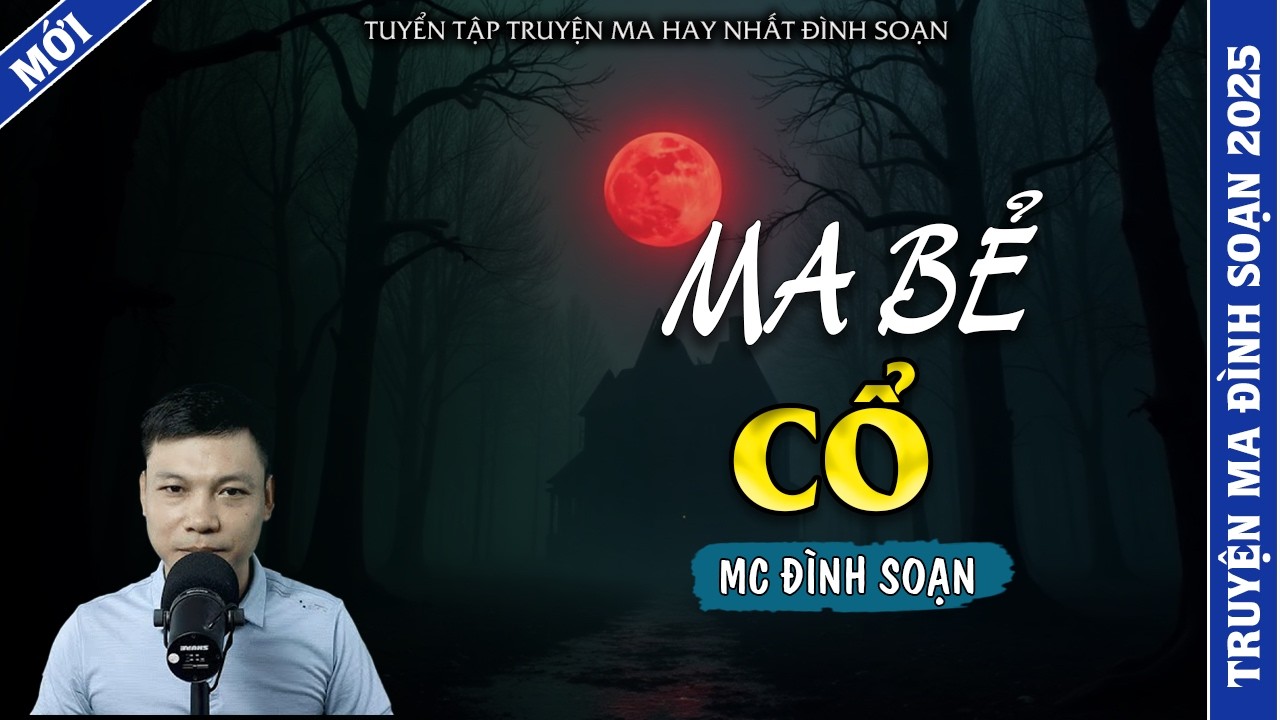 TRUYỆN MA ĐÌNH SOẠN | MA BẺ CỔ | TRUYỆN MA 2026 MC ĐÌNH SOẠN KỂ LẠI